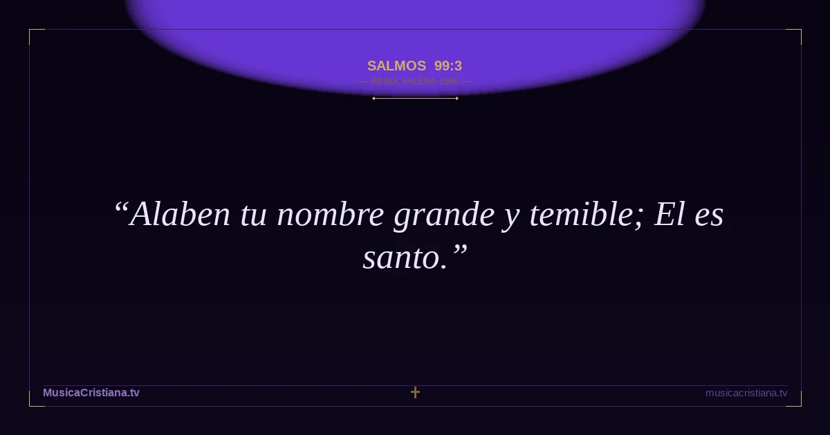 Salmos 99:3 — Biblia Reina Valera 1960 — MusicaCristiana.tv