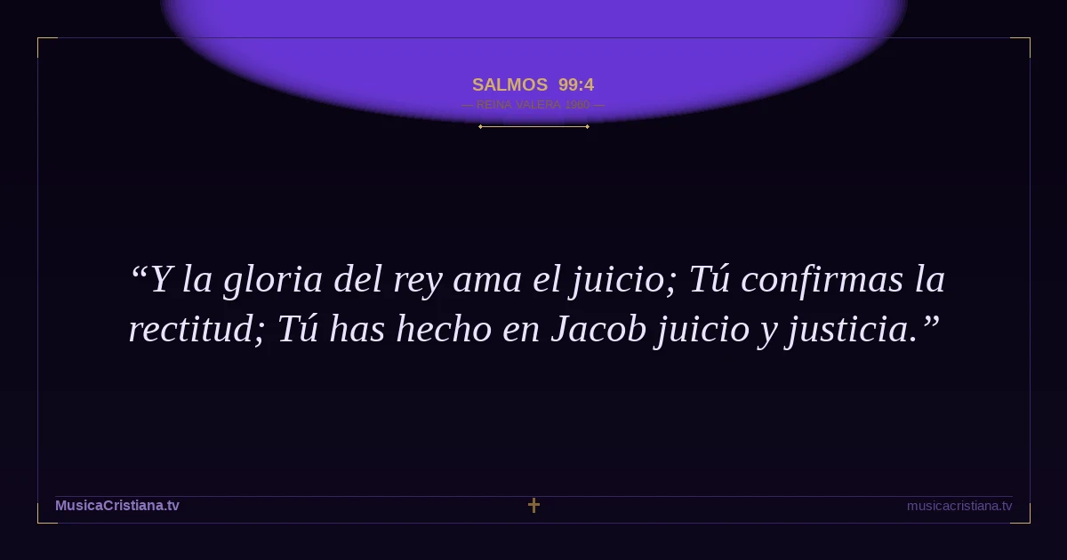 Salmos 99:4 — Biblia Reina Valera 1960 — MusicaCristiana.tv