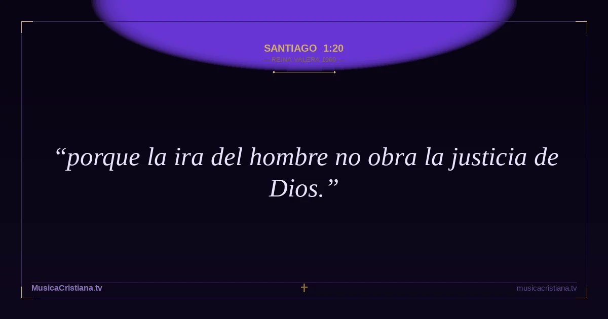 Santiago 1:20 — Biblia Reina Valera 1960 — MusicaCristiana.tv