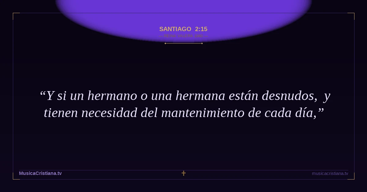 Santiago 2:15 — Biblia Reina Valera 1960 — MusicaCristiana.tv