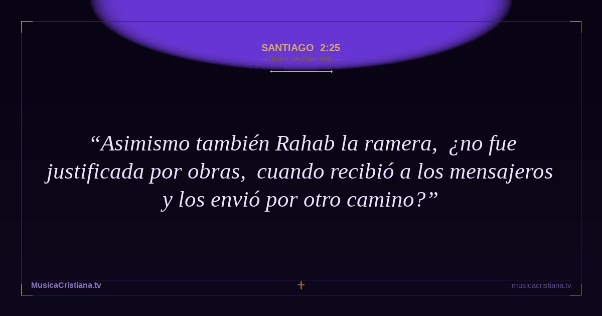 Santiago 2:25 — Biblia Reina Valera 1960 — MusicaCristiana.tv