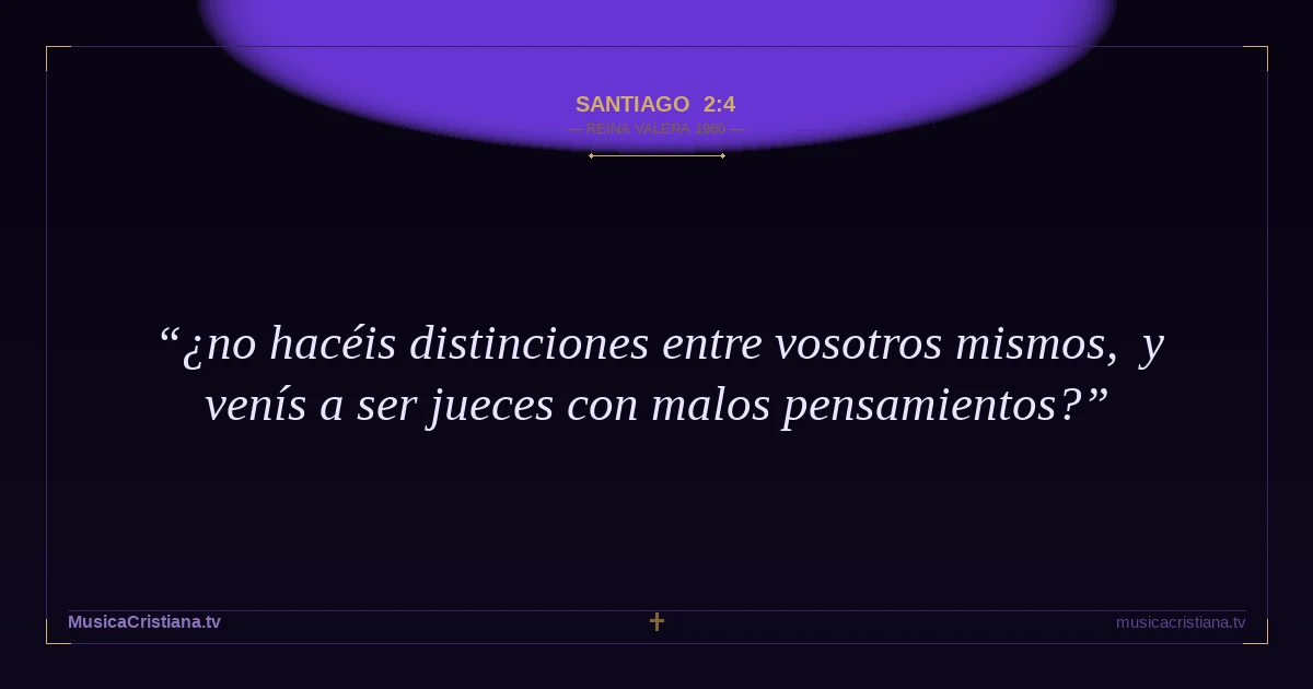 Santiago 2:4 — Biblia Reina Valera 1960 — MusicaCristiana.tv