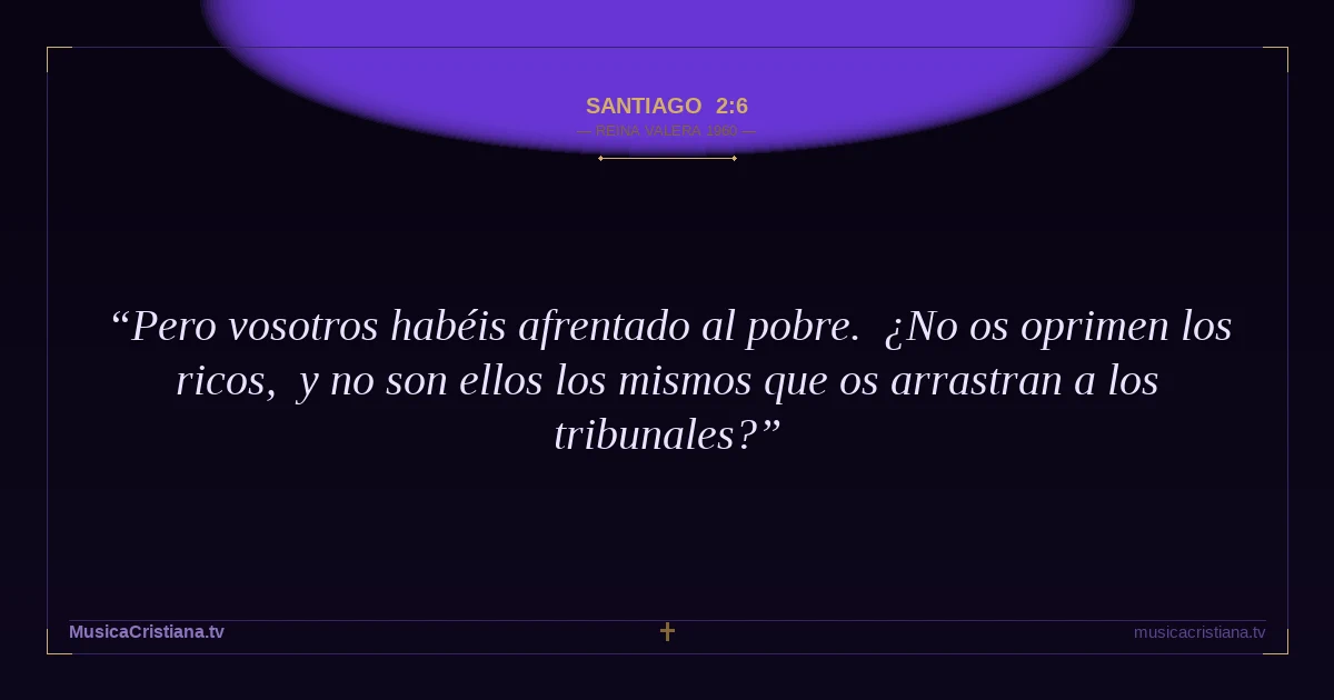 Santiago 2:6 — Biblia Reina Valera 1960 — MusicaCristiana.tv