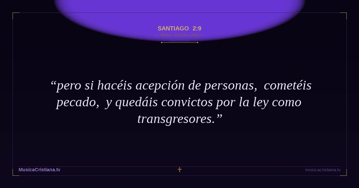 Santiago 2:9 — Biblia Reina Valera 1960 — MusicaCristiana.tv