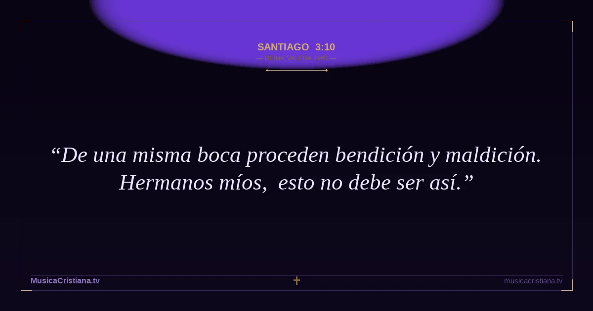 Santiago 3:10 — Biblia Reina Valera 1960 — MusicaCristiana.tv