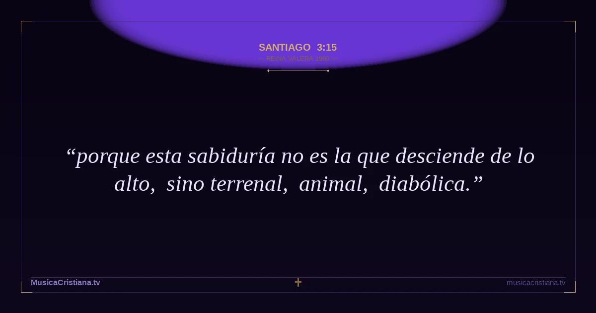 Santiago 3:15 — Biblia Reina Valera 1960 — MusicaCristiana.tv