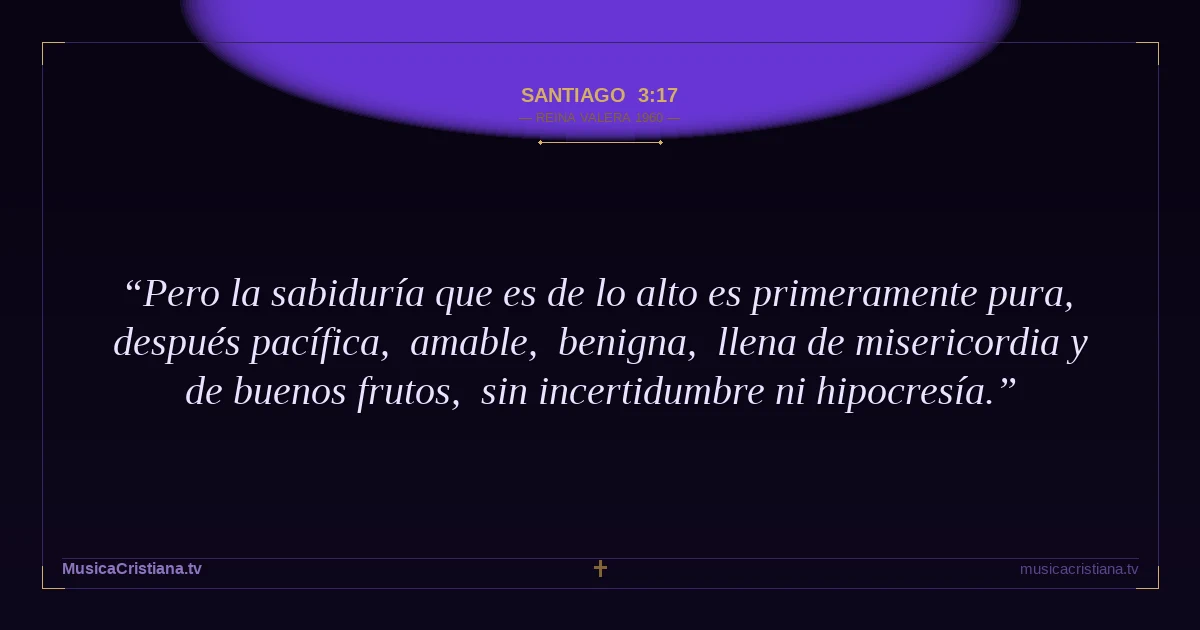 Santiago 3:17 — Biblia Reina Valera 1960 — MusicaCristiana.tv