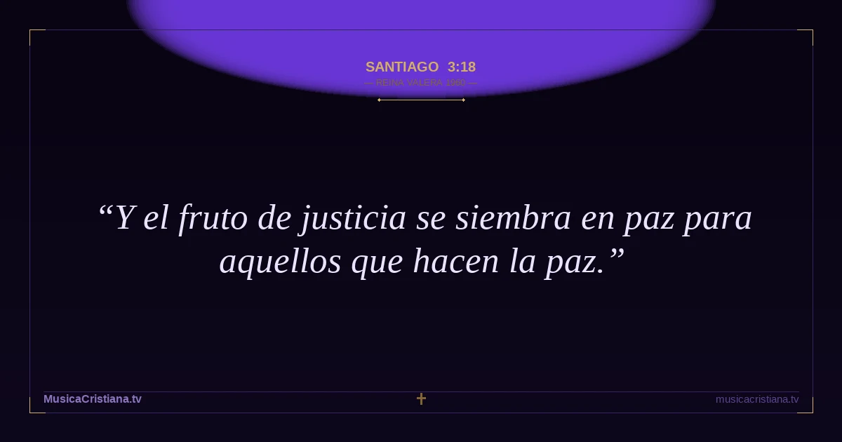 Santiago 3:18 — Biblia Reina Valera 1960 — MusicaCristiana.tv