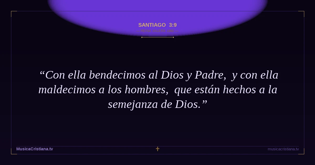 Santiago 3:9 — Biblia Reina Valera 1960 — MusicaCristiana.tv