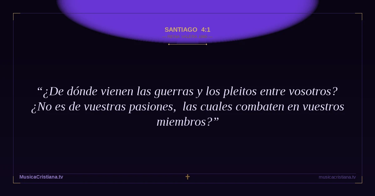 Santiago 4:1 — Biblia Reina Valera 1960 — MusicaCristiana.tv