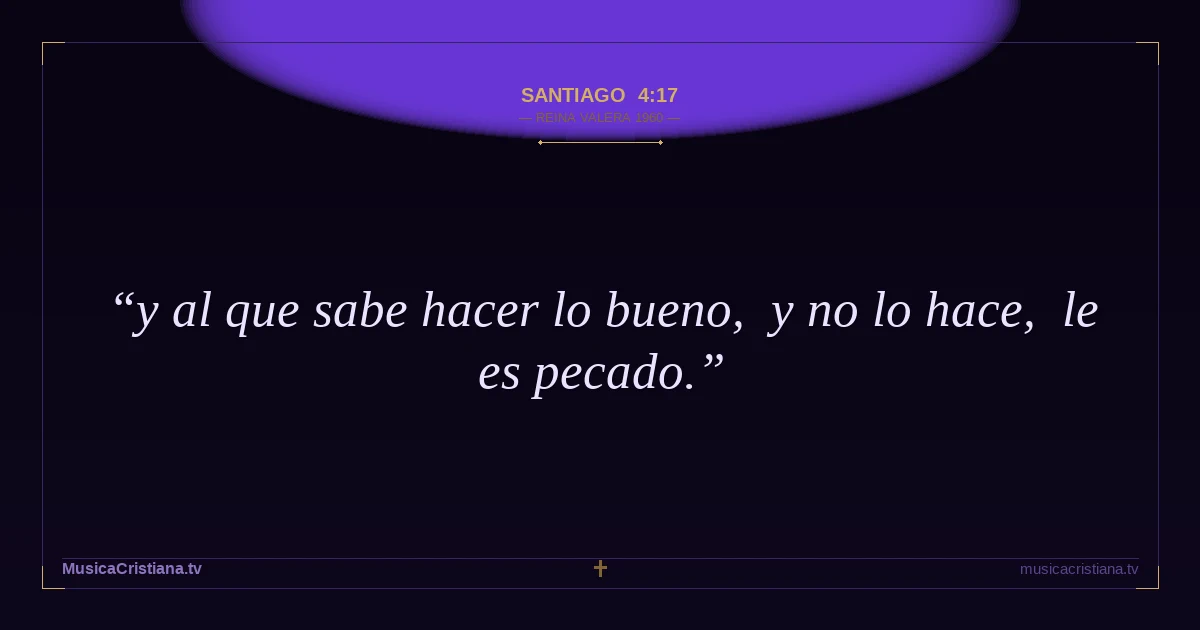 Santiago 4:17 — Biblia Reina Valera 1960 — MusicaCristiana.tv