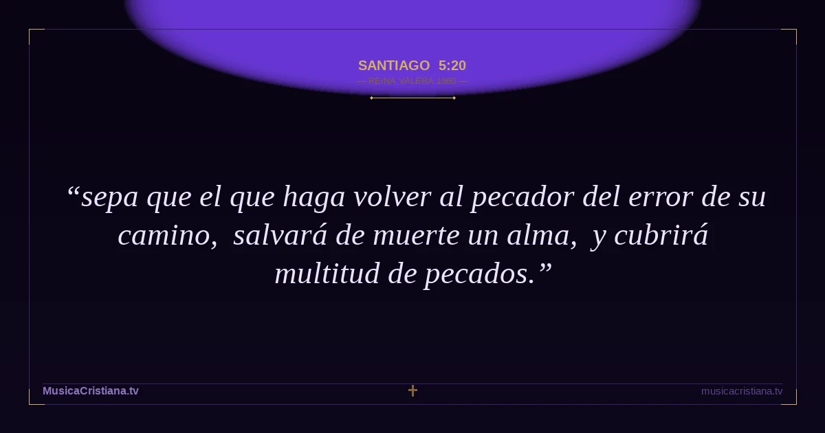 Santiago 5:20 — Biblia Reina Valera 1960 — MusicaCristiana.tv