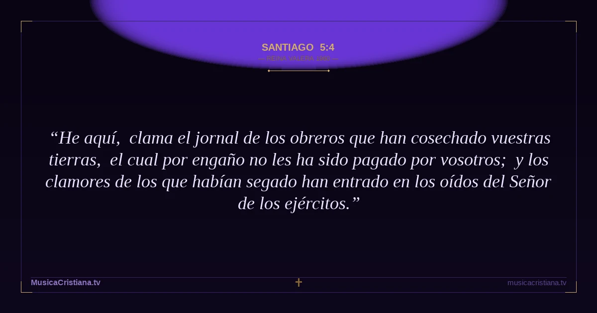 Santiago 5:4 — Biblia Reina Valera 1960 — MusicaCristiana.tv