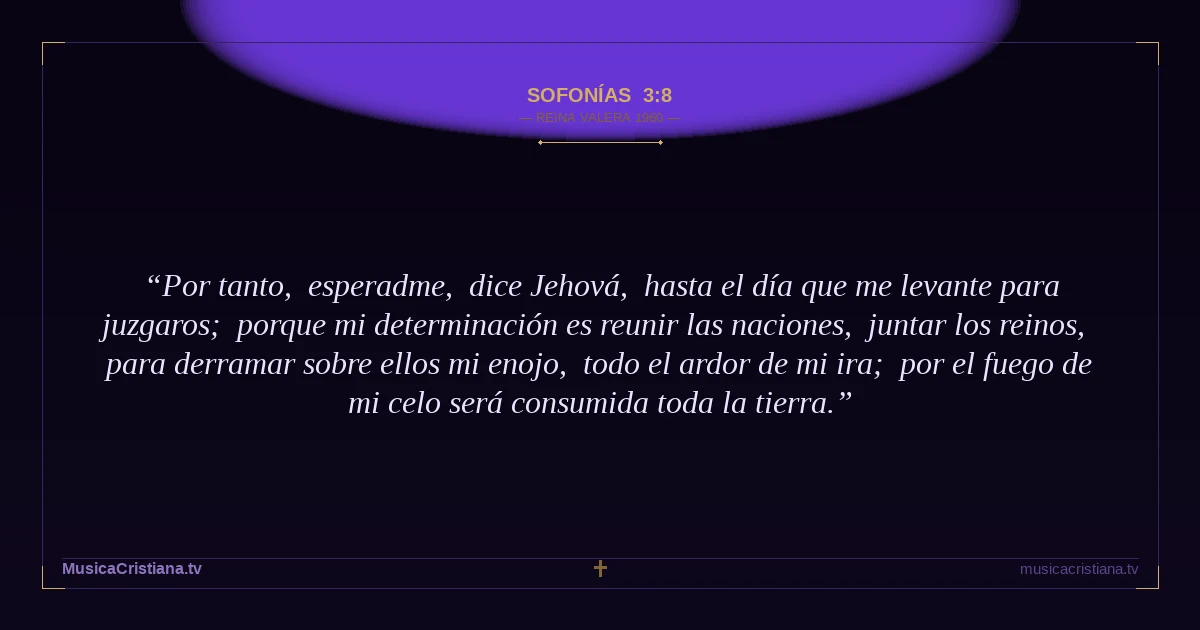 Sofonías 3:8 — Biblia Reina Valera 1960 — MusicaCristiana.tv
