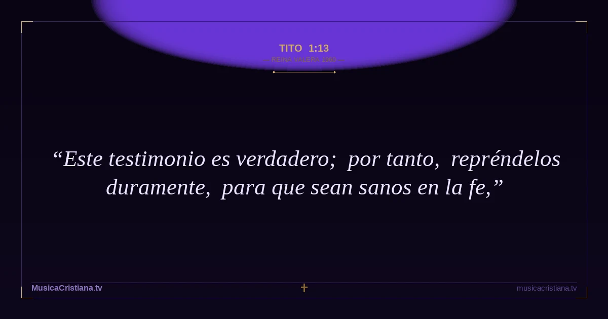 Tito 1:13 — Biblia Reina Valera 1960 — MusicaCristiana.tv