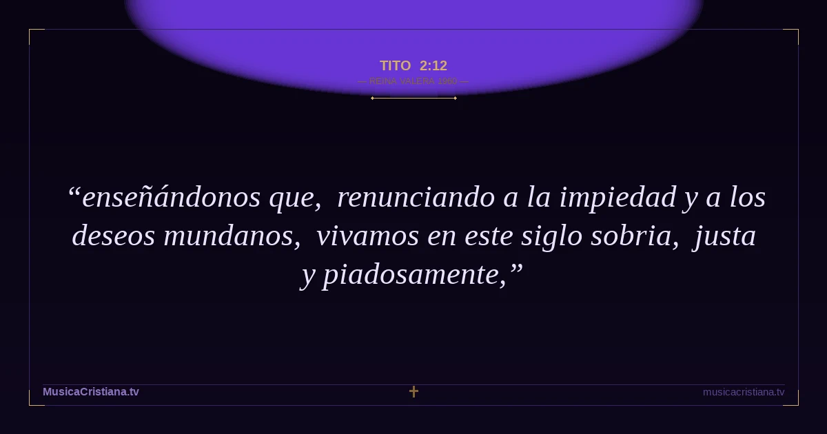 Tito 2:12 — Biblia Reina Valera 1960 — MusicaCristiana.tv