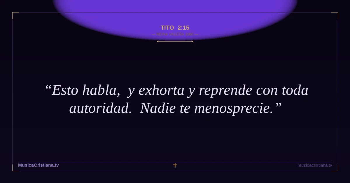 Tito 2:15 — Biblia Reina Valera 1960 — MusicaCristiana.tv