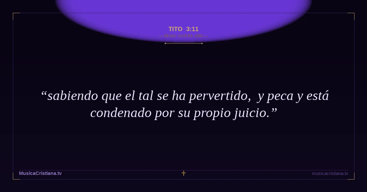 Tito 3:11 — Biblia Reina Valera 1960 — MusicaCristiana.tv