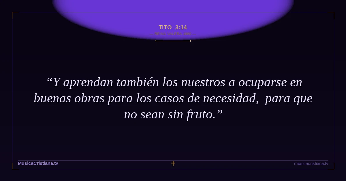 Tito 3:14 — Biblia Reina Valera 1960 — MusicaCristiana.tv