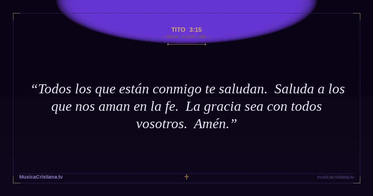 Tito 3:15 — Biblia Reina Valera 1960 — MusicaCristiana.tv