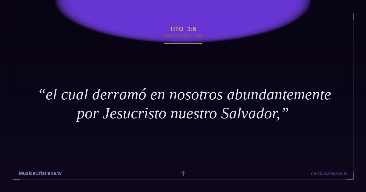 Tito 3:6 — Biblia Reina Valera 1960 — MusicaCristiana.tv