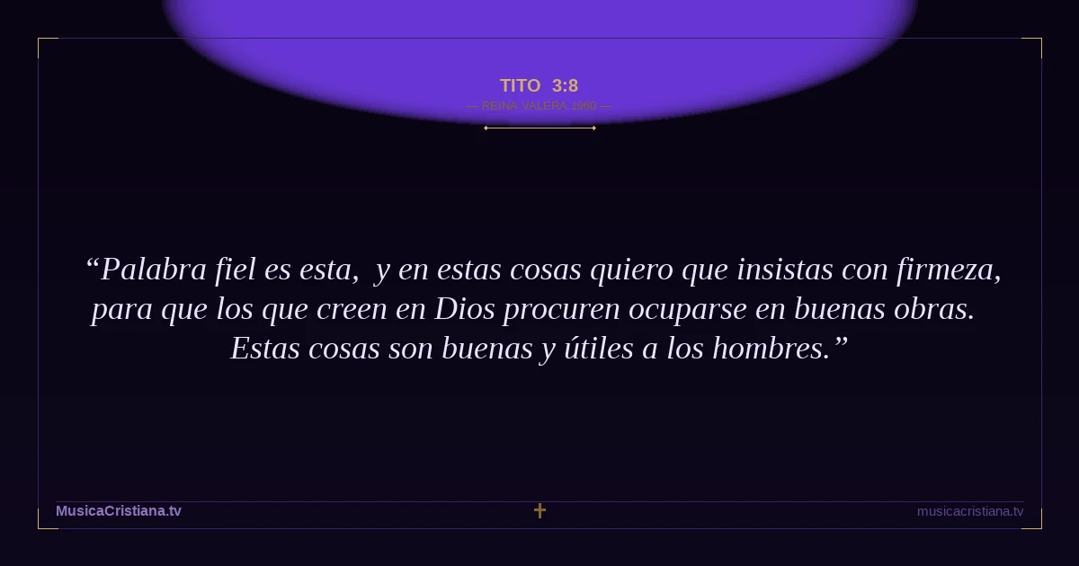 Tito 3:8 — Biblia Reina Valera 1960 — MusicaCristiana.tv