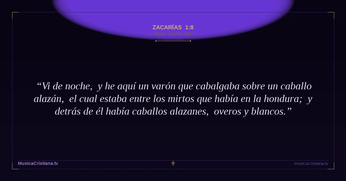 Zacarías 1:8 — Biblia Reina Valera 1960 — MusicaCristiana.tv