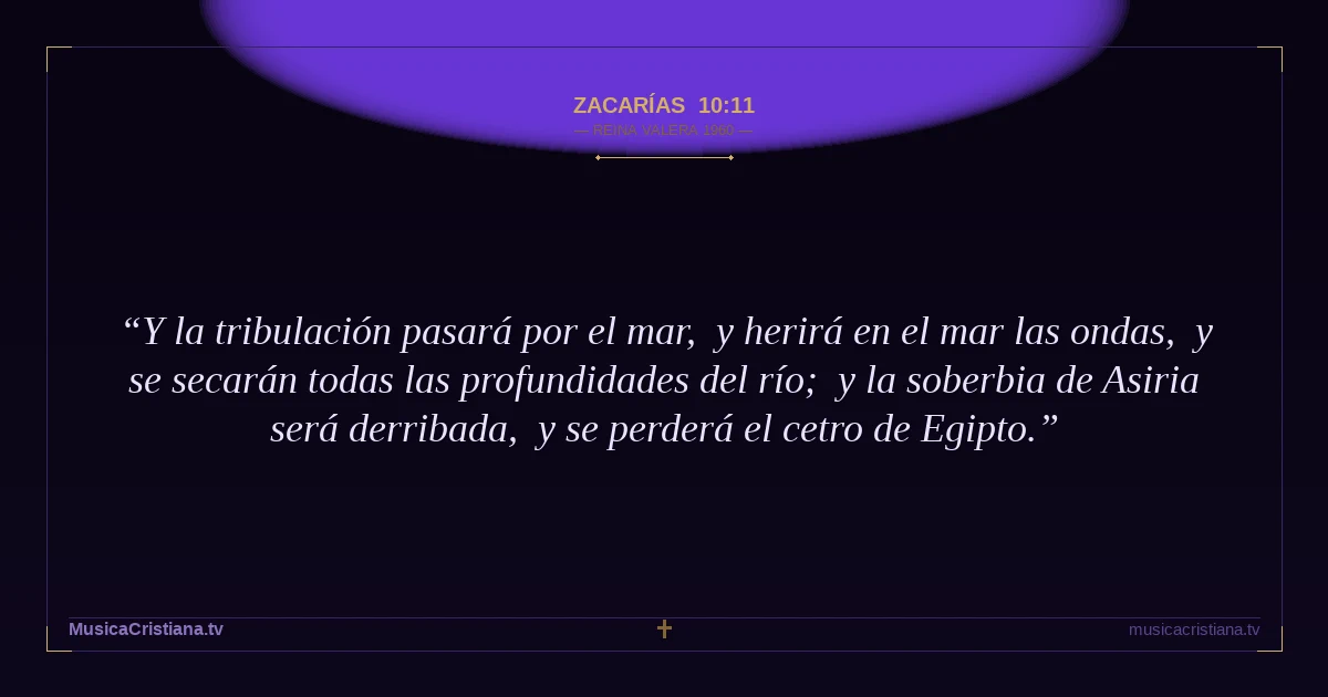 Zacarías 10:11 — Biblia Reina Valera 1960 — MusicaCristiana.tv