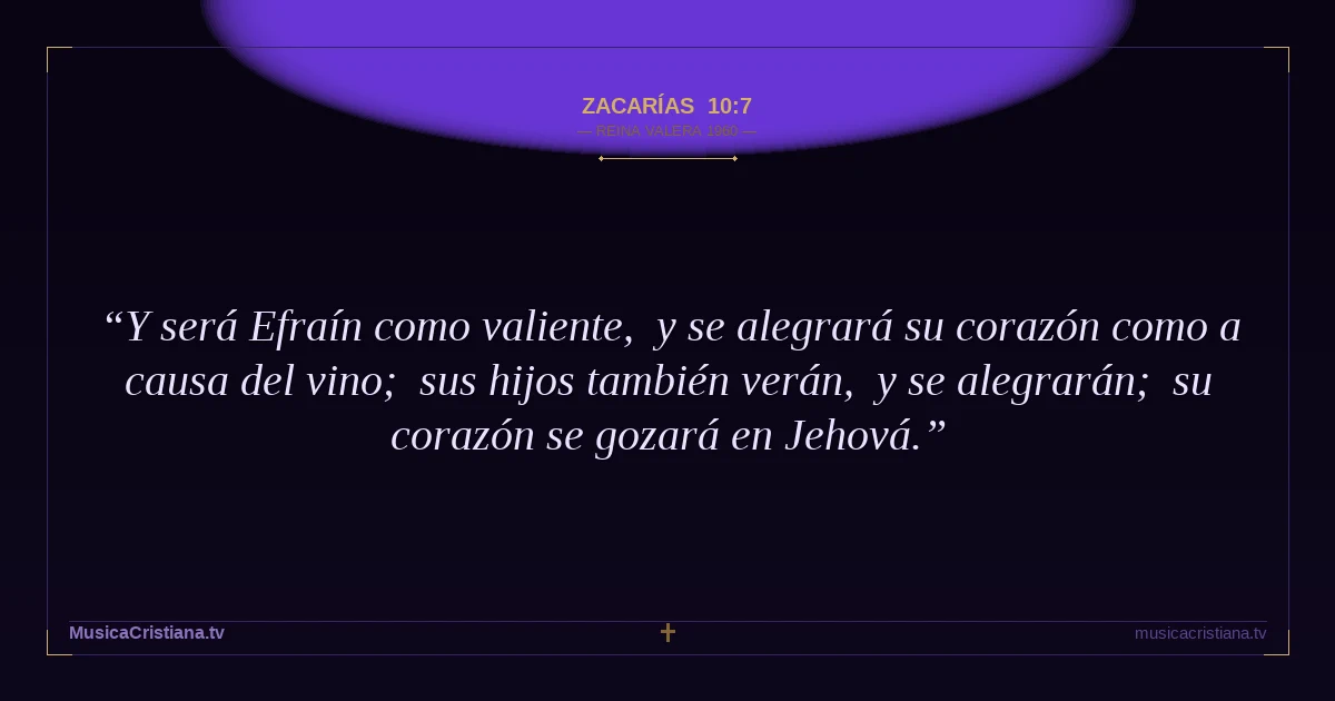 Zacarías 10:7 — Biblia Reina Valera 1960 — MusicaCristiana.tv