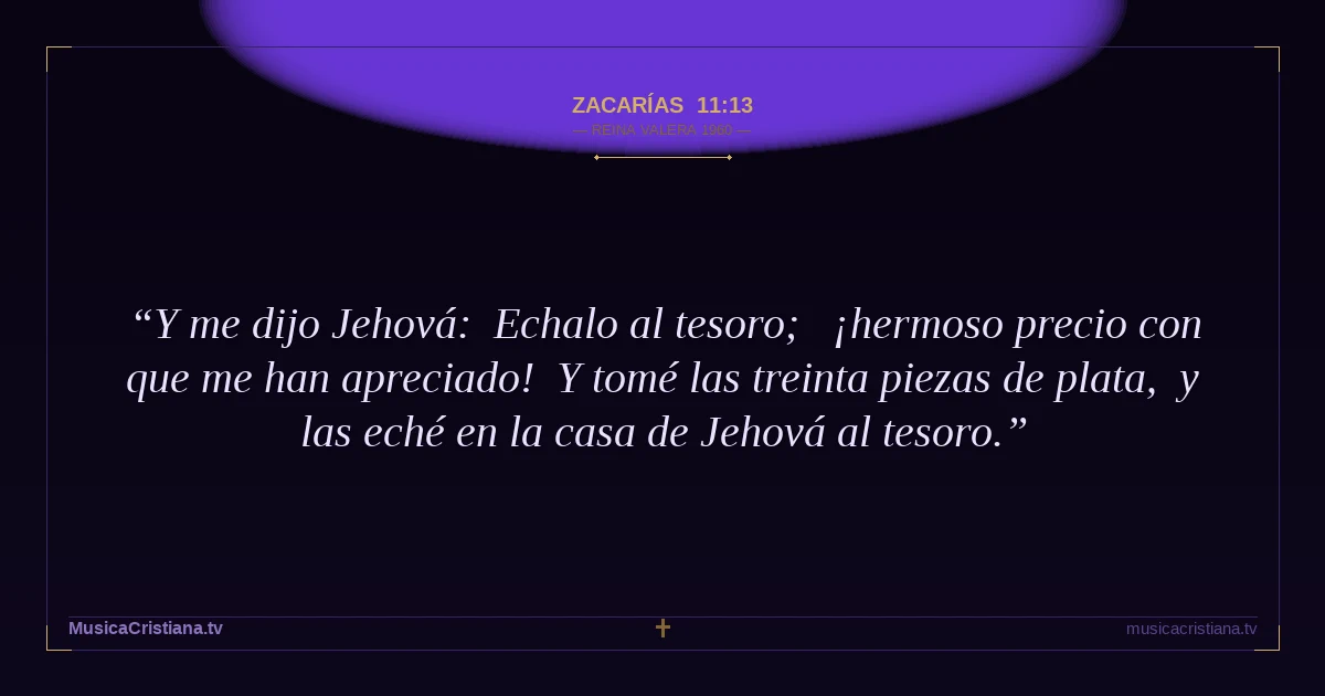 Zacarías 11:13 — Biblia Reina Valera 1960 — MusicaCristiana.tv