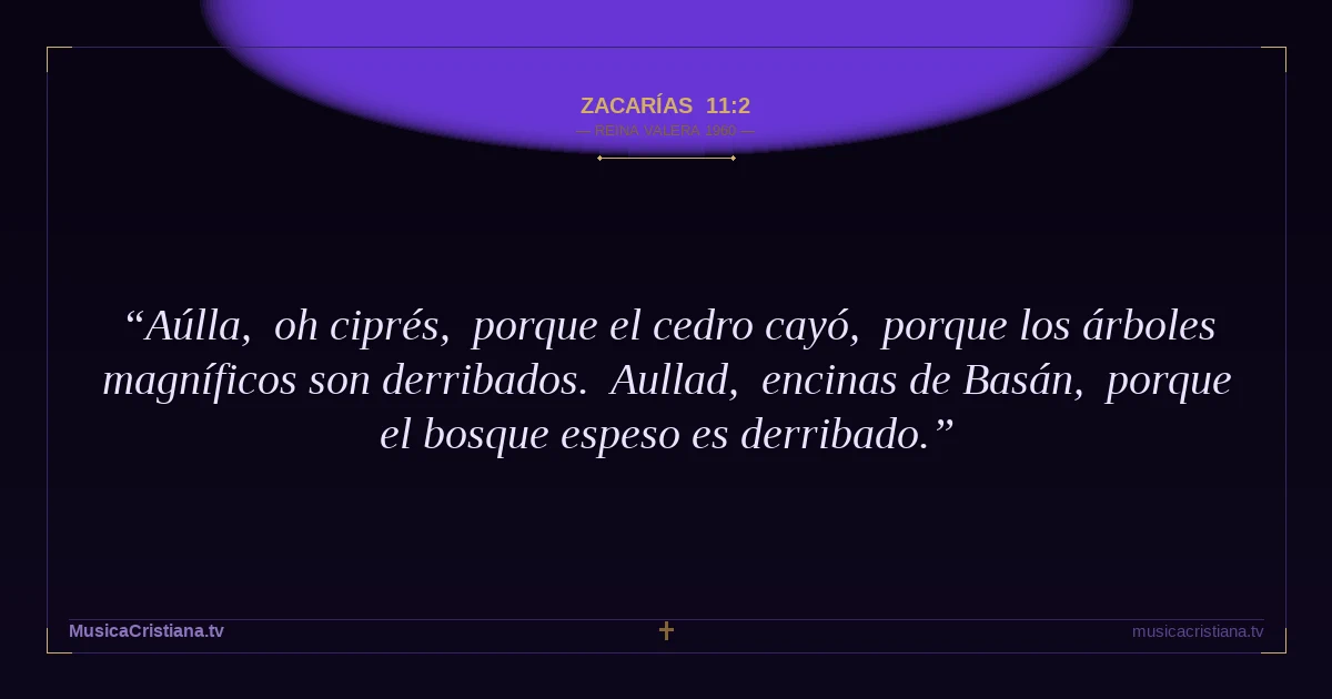Zacarías 11:2 — Biblia Reina Valera 1960 — MusicaCristiana.tv