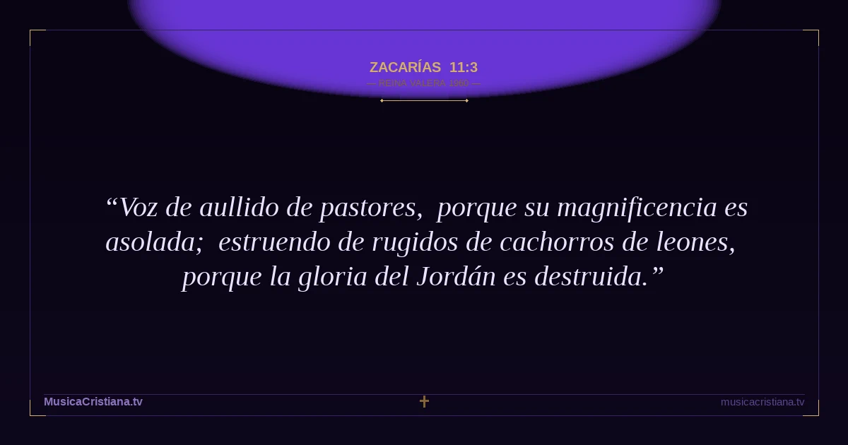 Zacarías 11:3 — Biblia Reina Valera 1960 — MusicaCristiana.tv