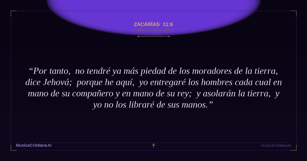 Zacarías 11:6 — Biblia Reina Valera 1960 — MusicaCristiana.tv