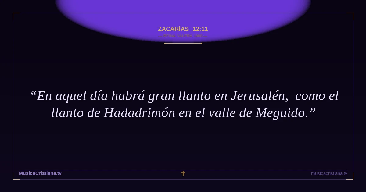 Zacarías 12:11 — Biblia Reina Valera 1960 — MusicaCristiana.tv