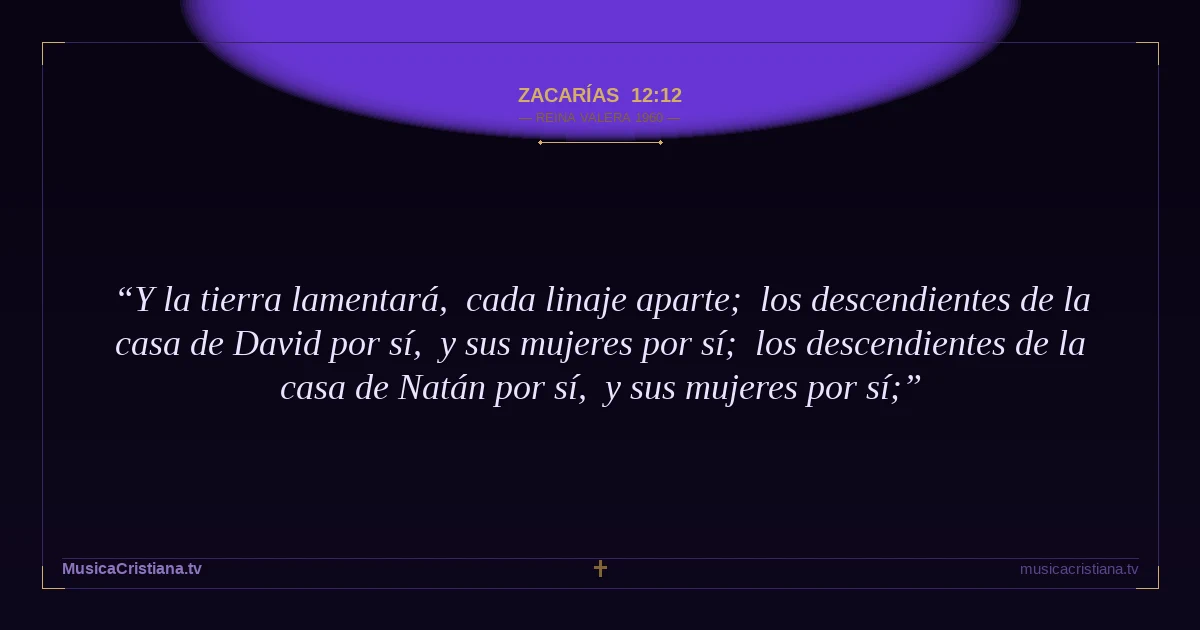 Zacarías 12:12 — Biblia Reina Valera 1960 — MusicaCristiana.tv