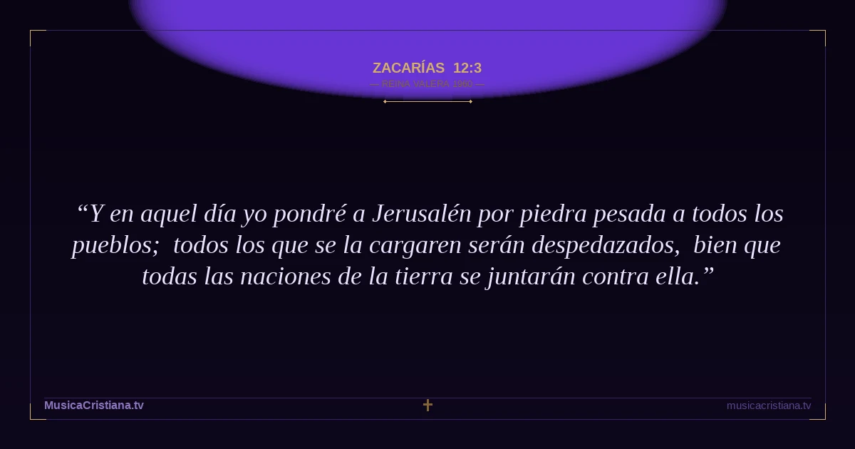Zacarías 12:3 — Biblia Reina Valera 1960 — MusicaCristiana.tv