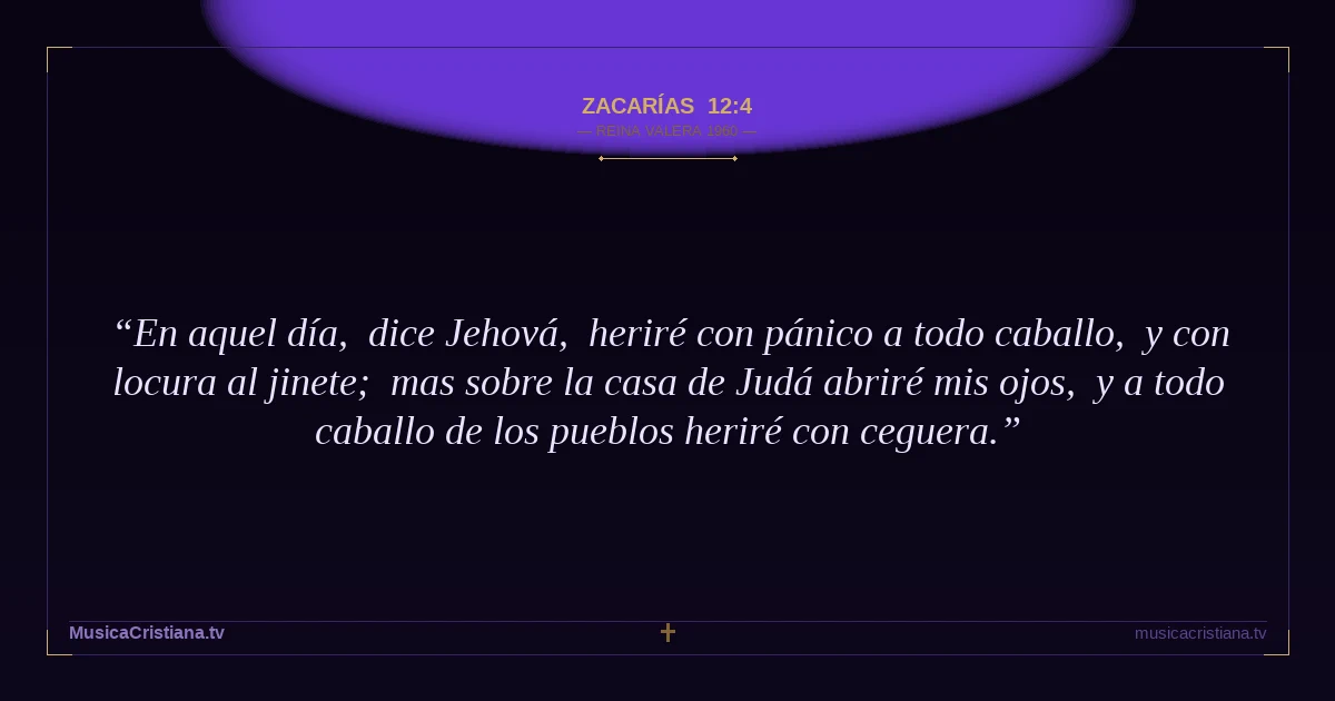 Zacarías 12:4 — Biblia Reina Valera 1960 — MusicaCristiana.tv