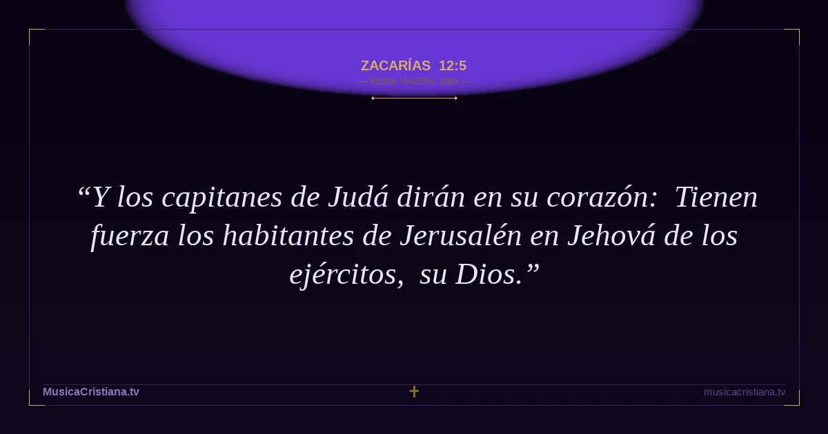Zacarías 12:5 — Biblia Reina Valera 1960 — MusicaCristiana.tv