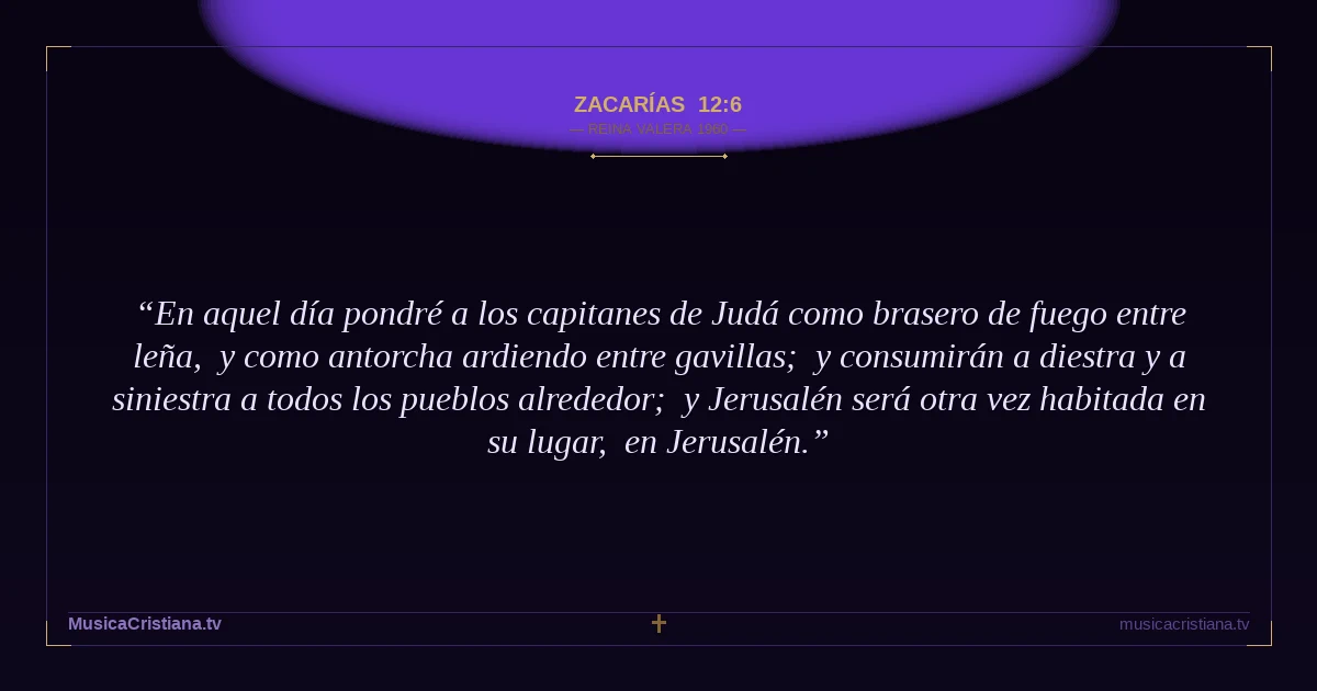 Zacarías 12:6 — Biblia Reina Valera 1960 — MusicaCristiana.tv