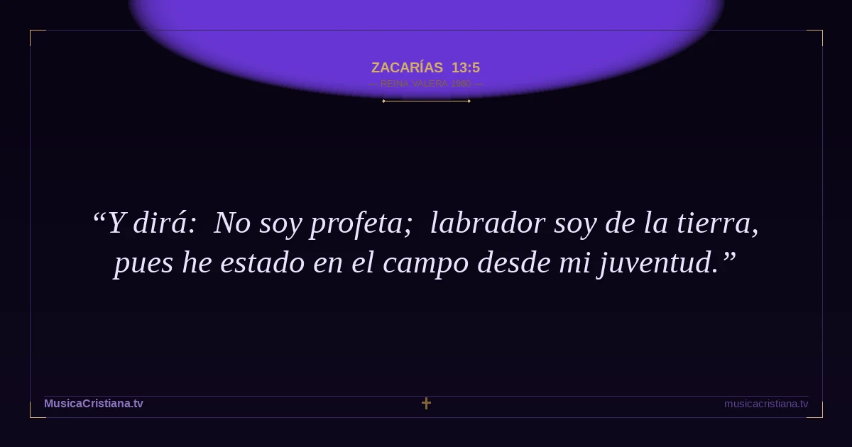Zacarías 13:5 — Biblia Reina Valera 1960 — MusicaCristiana.tv