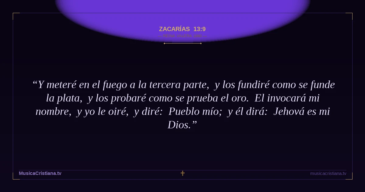Zacarías 13:9 — Biblia Reina Valera 1960 — MusicaCristiana.tv