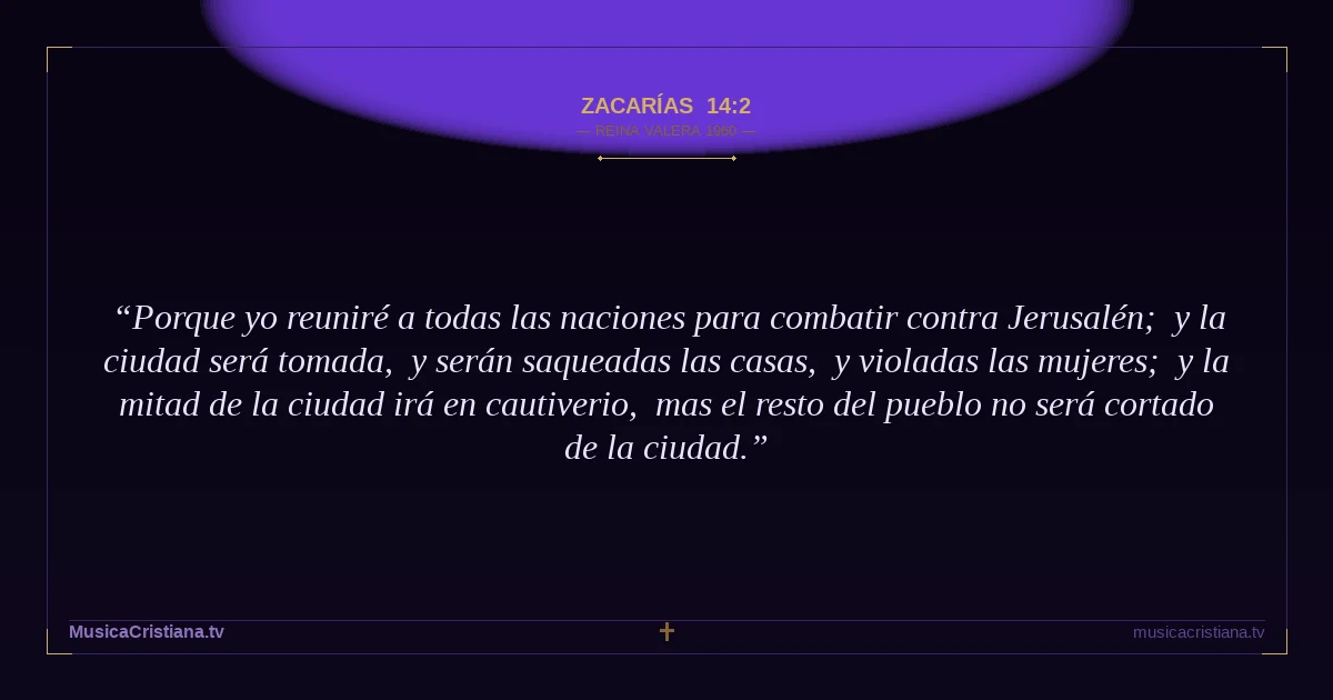 Zacarías 14:2 — Biblia Reina Valera 1960 — MusicaCristiana.tv