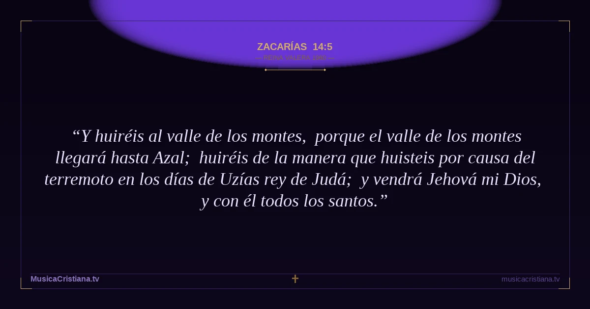 Zacarías 14:5 — Biblia Reina Valera 1960 — MusicaCristiana.tv