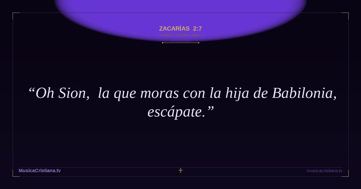 Zacarías 2:7 — Biblia Reina Valera 1960 — MusicaCristiana.tv