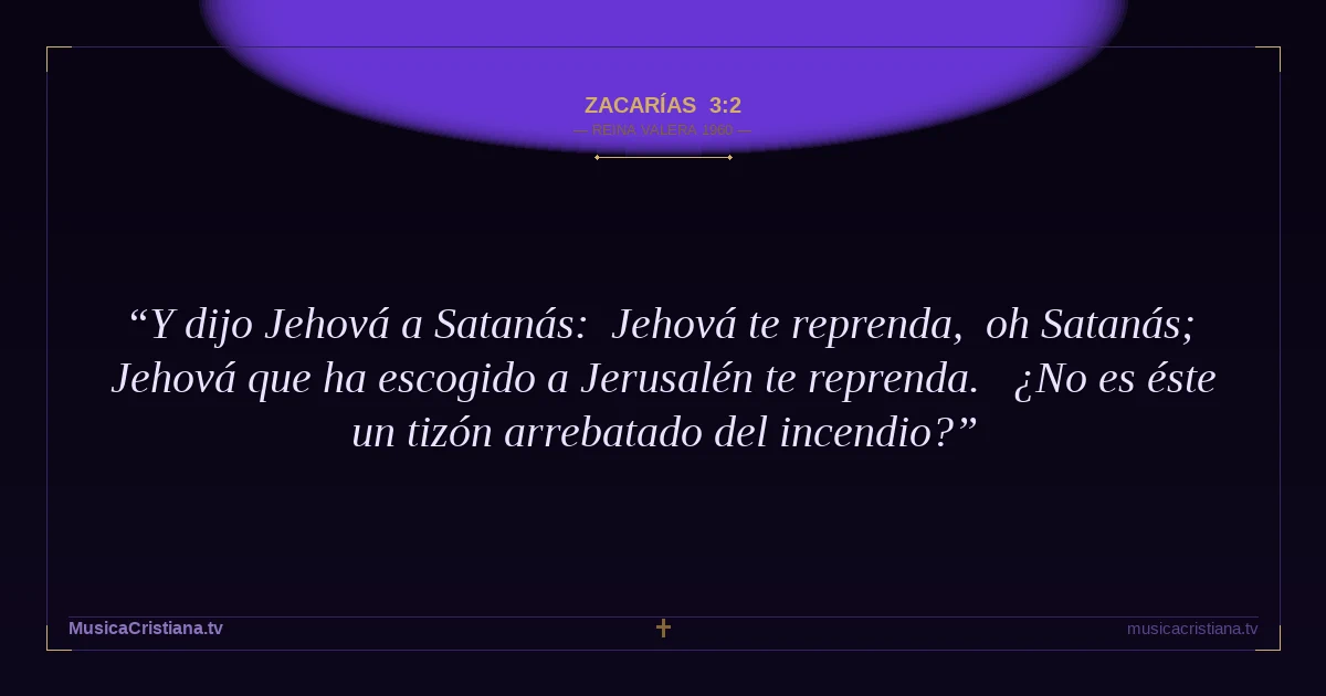 Zacarías 3:2 — Biblia Reina Valera 1960 — MusicaCristiana.tv