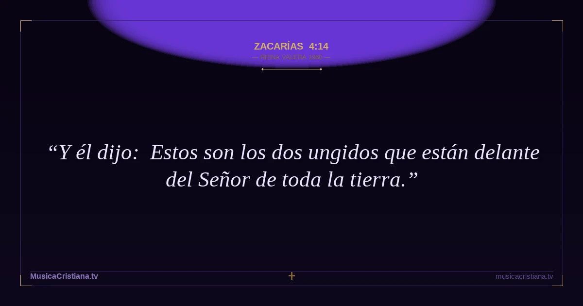 Zacarías 4:14 — Biblia Reina Valera 1960 — MusicaCristiana.tv