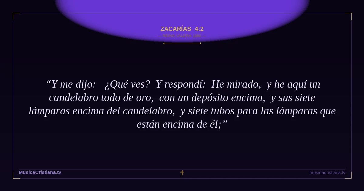 Zacarías 4:2 — Biblia Reina Valera 1960 — MusicaCristiana.tv
