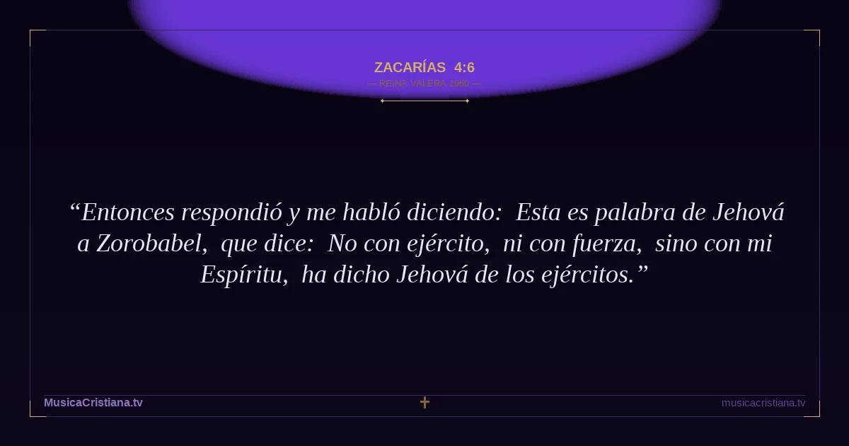 Zacarías 4:6 — Biblia Reina Valera 1960 — MusicaCristiana.tv
