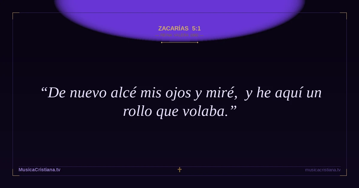 Zacarías 5:1 — Biblia Reina Valera 1960 — MusicaCristiana.tv