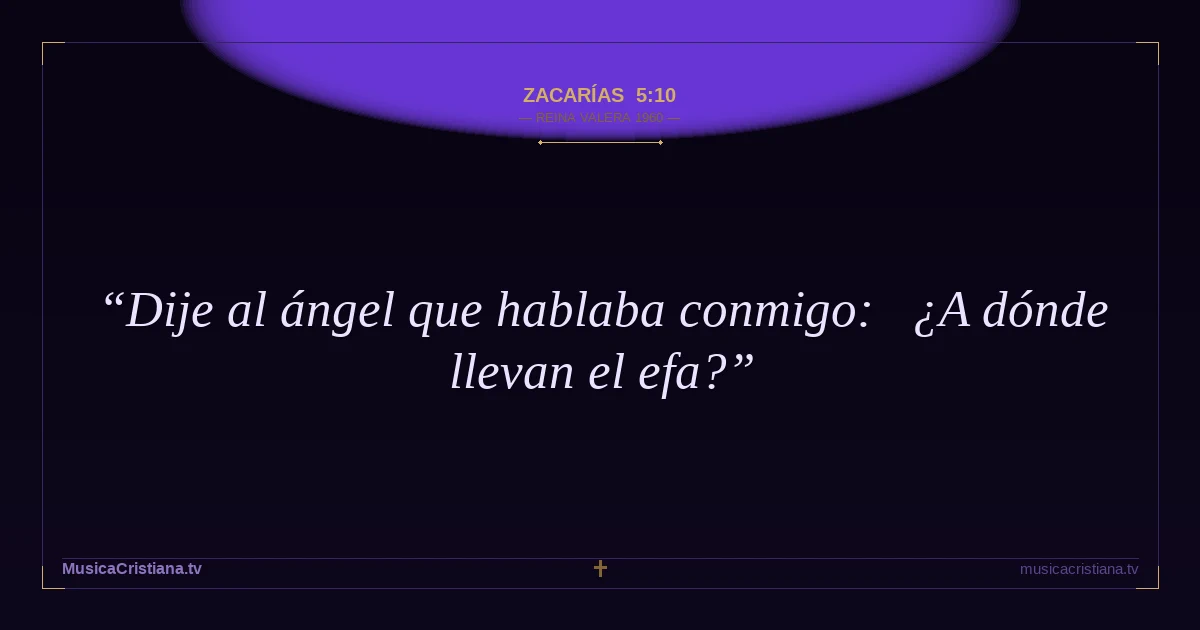 Zacarías 5:10 — Biblia Reina Valera 1960 — MusicaCristiana.tv
